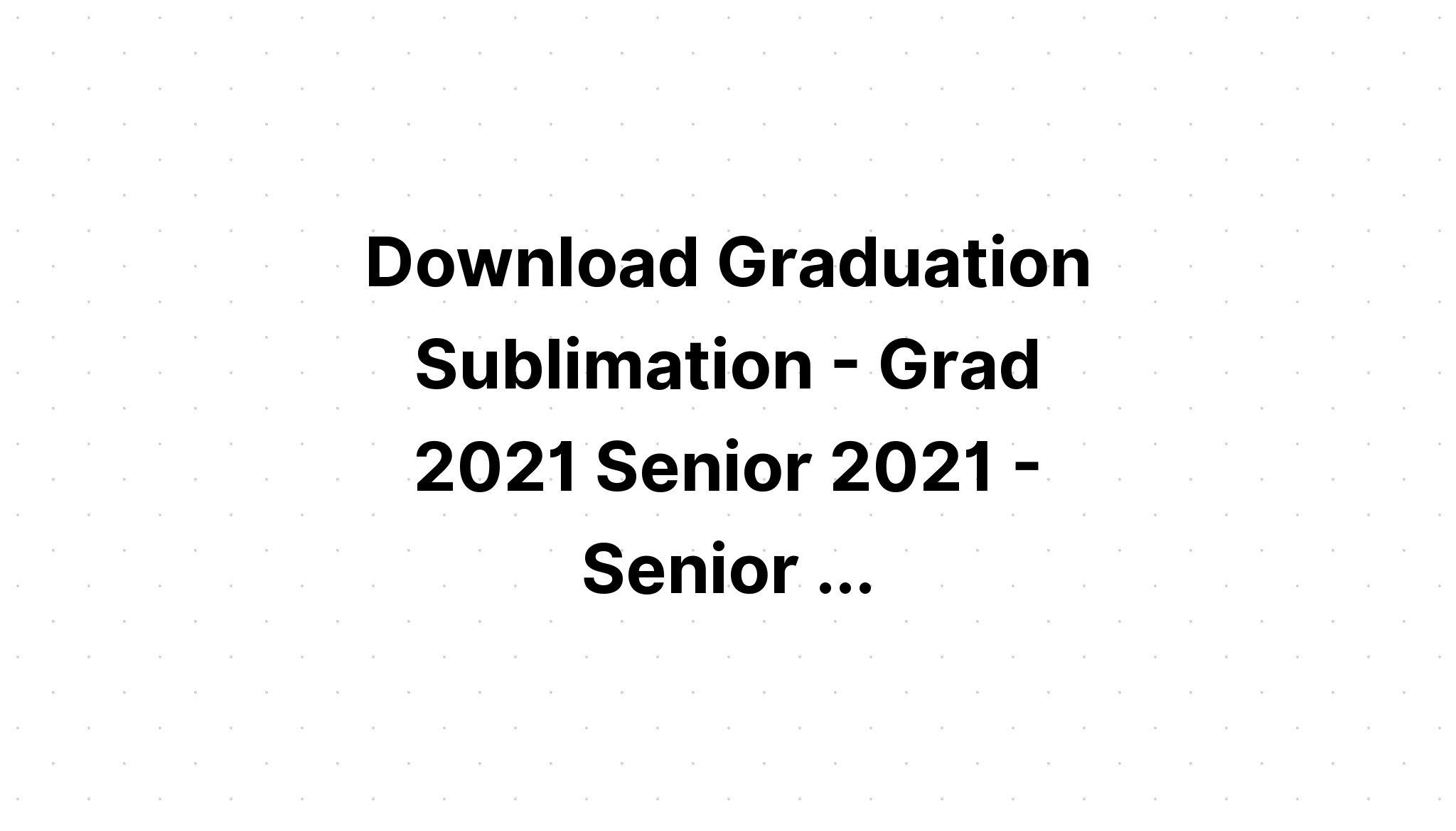 Download Gnome Senior 2021Sublimation Graduatio SVG File